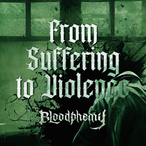 Bloodphemy : From Suffering to Violence
